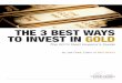 THE 3 BEST WAYS TO INVEST IN GOLD - Casey … · We’re glad to send you our recently updated and wildly popular The 3 Best Ways to Invest in Gold special report. ... Excessive debt