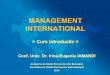 MANAGEMENT INTERNATIONAL = Curs introductiv MI/Materiale MI 2014/01 Curs introductiv MI... · organizatiilor implicate in afaceri internationale, adica in activitati si tranzactii