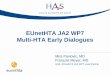 Multi-HTA Early Dialogues€¦ · EUnetHTA JA2 WP7 Multi-HTA Early Dialogues . Mira Pavlovic, MD François Meyer, MD . HAS, EUnetHTA JA2 WP7 Lead Partner