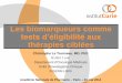 Les biomarqueurs comme tests d’éligibilité aux … · INSERM U900 Académie Nationale de Pharmacie 