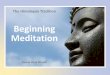 Beginning Meditation - Swami Veda Bharati 11 08... · 3 Introduction Common to the practices of many schools, the first step to meditation is awareness of breath. Anyone can begin
