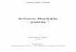 Antonio Machado - poems - .Antonio Machado(26 July 1875 â€“ 22 February 1939) Antonio Cipriano Jos©