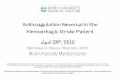 Anticoagulation Reversal in the Hemorrhagic Stroke … · Anticoagulation Reversal in the Hemorrhagic Stroke Patient April 29th, 2016 Nicholas G. Panos, PharmD, BCPS Rush University
