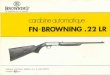 browning.eubrowning.eu/services/ownermanuel/PDF/carabine/rimfire/FN 22 LR.pdf · BROWNING@ LE TRIOMPHE DE LA QUALITE carabine automatique FBI-BROWNING .22 LR FABRIQUE NATIONALE HERSTAL
