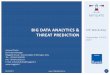 BIG DATA ANALYTICS & CIP Workshop THREAT PREDICTION · BIG DATA ANALYTICS & THREAT PREDICTION 06/10/2017 1 Armend Duzha EU Project Manager ... Potentially benefit all the components