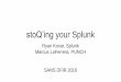 stoQ’ing your Splunk - SANS Information Security … · •MongoDB •ElasticSearch • ... Mobile Security Intelligence Platform Threat Feeds Asset Info Employee Info Data Stores