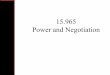 15.965 Power and Negotiation - dspace.mit.edu · Agenda • Negotiation Style • Interpersonal Style (MBTI and FIRO) • Psychological Biases • Sharc •Next Week (Chem-E and Video