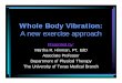 Whole Body Vibration – A New Exercise Approach Body Vibration a new exercise... · Whole Body Vibration: A new exercise approach Presented by: Martha R. Hinman, PT, EdD Associate