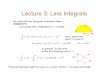 Lecture 3: Line Integrals - Astrophysicssr/lectures/multiples/Lecture3really... · Lecture 3: Line Integrals • We start with two (atypical) examples where ... points and path, and
