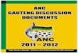 ANC GAUTENG DISCUSSION DOCUMENTS · ANC GAUTENG DISCUSSION DOCUMENTS 2011 - 2012 Table of Content: 1.RENEWAL FROM BELOW: RE-ORGANISING THE ANC LOCAL STRUCTURES ... Background and