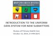 Introduction to the Uniform Data System for New …bphc.hrsa.gov/datareporting/reporting/udsnewsubmitters.pdf · – Monitor performance and identify TA needs • UDS data are used