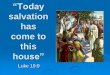 “Today salvation has come to this house” · Felix was afraid” Acts 24:25 . II. Zacchaeus‟ first response (1) ... peace and joy in the Holy Spirit. For he who serves Christ