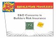 E&O Concerns in Builders Risk Insurance - … · E&O Concerns in Builders Risk Insurance sponsored by. E&O Concerns in Builders Risk Insurance ... Let’s get on with the presentation!