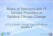 Roles of Telecoms and IT Service Providers in Tackling ... · Roles of Telecoms and IT Service Providers in Tackling Climate Change ICT & Climate Change Training Program ... This