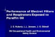 Performance of Electret Filters and Respirators Exposed … · 2006-06-20 · Performance of Electret Filters and Respirators Exposed to Paraffin Oil J. S. Huberty, ... resistant