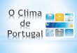 Sudoeste da Zona temperada Portugal: 32º ealfarrabio.di.uminho.pt/.../div/docum/7_geo_o_clima_de_portugal.pdf · •Floresta Mediterrânica; • Floresta Laurissilva: composta maioritariamente