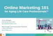 Online Marketing 101 - Senior Living / Services: … · Online Marketing 101 for Aging Life Care Professionals™ Anne Wiltgen Marketing Specialist anne@illuminage.com illuminAge