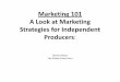 A Look at Marketing Strategies for Independent PdProducers · Marketing 101 A Look at Marketing Strategies for Independent PdProducers: Steven Moize The Shady Grove Farm