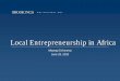 Local Entrepreneurship in Africa S.Kimenyi Local... · Entrepreneurship– Historical Overview ... • Trade liberalization: removed tariffs and non-tariff barriers, removed import