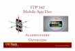 ITP 342 Mobile App Dev - trinagre/itp342-20153/lectures/ITP342... · ITP 342 Mobile App Dev Accelerometer ... • How it works ... An app specifies an update interval and implements