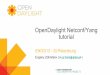 tutorial OpenDaylight Netconf/Yang - ENOG · NETCONF allows a Manager to send down a set of configuration changes, or an entirely new configuration, in a single 