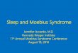 Sleep and Moebius Syndrome .â€“1 of these was a patient with Moebius syndrome â€¢Schenck, Boyd, &