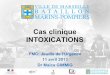 Cas clinique INTOXICATIONS - smurbmpm.frsmurbmpm.fr/.../toxicologie-avril-2013/cas-clinique-intox-gimmig.pdf · Cas clinique INTOXICATIONS FMC: Jeudis de l’Urgence 11 avril 2013