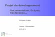 Documentation, Eclipse, Soutenance… - unice.frdeptinfo.unice.fr/twiki/pub/Linfo/ProjetInfo201314/ProjetInfo-Doc... · Projet de développement Documentation, Eclipse, Soutenance…