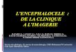 L’encéphalocèle : de la clinique à l’imageriepe.sfrnet.org/Data/ModuleConsultationPoster/pdf/2013/1/e9002e54-32... · BIBLIOGRAPHIE 1- - Siala GS, Masmoudi A, Mahjoubi S, Neji