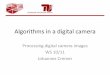Algorithms in digital cameras - TU Berlin · Overview •Basic algorithms –Autofocus –Auto exposure –Histogram –Color balancing •Advanced algorithms