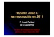 Hépatite virale C les nouveautés en 2011 - collegebvh.org · Hépatite virale C les nouveautés en 2011 F. Lunel Fabiani CHU ANGERS Congrès des biologistes des hôpitaux généraux,