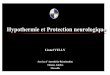 Hypothermie et Protection neurologique - JRUR · Données Expérimentales • Relation linéaire entre métabolisme / T° : - activité enzymatique, glycolyse, respiration mitochondriale