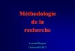 Laurent Bosquet Université Lille 2 - dphu.org · Plan du cours. Méthodologie de la recherche. 1. Introduction. 2. Comment identifier le problème. 3. Comment présenter le problème