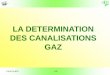 LA DETERMINATION DES CANALISATIONS GAZ - … · J-M R. D-BTP LA DETERMINATION DES CANALISATIONS GAZ 2006 . 2 Généralités Abaques Gaz de France Abaques pertes de charges Gaz Naturels
