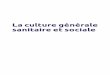 La culture générale sanitaire et sociale - …medias.dunod.com/document/9782100742462/Feuilletage.pdf · aux concours des carrières sanitaires et sociales. IFSI (infirmier), AS
