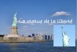 La statue de la liberté - COLLÈGE BELLEVUE DE … · La statue colossale de la Liberté éclairant le monde fut offerte par la France pour le centenaire de l'indépendance des États-Unis