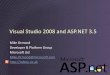 Visual Studio 2008 and ASP.NET 3 - …€¦ · Visual Studio 2008 and ASP.NET 3.5 Mike Ormond Developer & Platform Group Microsoft Ltd ... C# v1.1 VB.NET (v7.1) C# v2.0 VB2005 (v8.0)