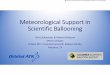 Meteorological Support in Scientific Ballooning - … · Meteorological Support in Scientific Ballooning ... and model GRIB data and display only ... 27 303 22 135 3.4 18.8 1.1 30