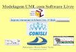 Modelagem UML com Software Livremarcio/UMLIIConisli.pdf · Introdução A Linguagem UML. A origem da pesquisa de SL para UML. Os Software Livres para UML e suas caracteristicas. (Dia,