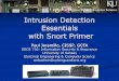 Intrusion Detection Essentials with Snort Primer hossein/Teaching/Fa07/710/Lectures/ids...  Intrusion