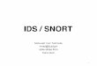 IDS / SNORT - wiki. SNORT Rules â€¢Snort rules are plain text files â€¢Adding new rules to snort