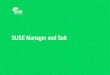 SUSE Manager and Salt · 5 SUSE Manager: System Content Control With SUSE Manager you can: • Replicate package and patch content from SUSE, or rpm-md repositories • …