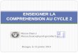 ENSEIGNER LA COMPREHENSION AU CYCLE 2 - … · COMPREHENSION AU CYCLE 2 Bourges, le 15 janvier 2014 Maryse Bianco ... le niveau de vocabulaire ne suffit à expliquer les difficultés