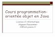 Cours programmation- orientée objet en Java - irif.frhf/verif/ens/an11-12/poo/courscomplet.pdf · Cours programmation-orientée objet en Java Licence d’informatique Hugues Fauconnier