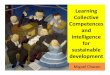Learning Collective Competences and intelligence …archive.ias.unu.edu/resource_centre/0910 Miguel Chacon ppt.pdf · Learning Collective Competences and intelligence Miguel Chacon