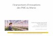 Financementd‘innovations des PME au Marocmarokko.ahk.de/fileadmin/ahk_marokko/Dokumente_2015/Financement… · . Financementd‘innovationsde PME au Maroc 2. Les financements„mezzanines“,