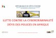 LUTTE CONTRE LA CYBERCRIMINALITÉ DÉFIS … · Laboratoire Criminalistique Numérique PLCC Plateforme de Lutte Contre la Cybercriminalité 