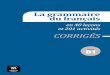 La grammaire du français B1 CORRIGÉS - EMDL - … · 2016-04-23 · - des exercices de systématisation et des activités d’application ; - des enregistrements pour travailler