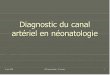 Diagnostic du canal artériel en néonatologie - DES Ped …despedara.org/cours_des/20080516_teyssier_diagnostic... · 2017-07-12 · Surcharge vasculaire pulmonaire ... Doppler tronc