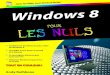 Windows 8 Pour les Nuls - jean.16mb.comjean.16mb.com/info/Windows_8_pour_les_Nuls.pdf · Windows 8 pour les Nuls Titre de l’édition originale : Windows 8 For Dummies Publié par